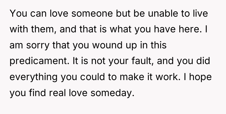 You can love someone but be unable to live with...