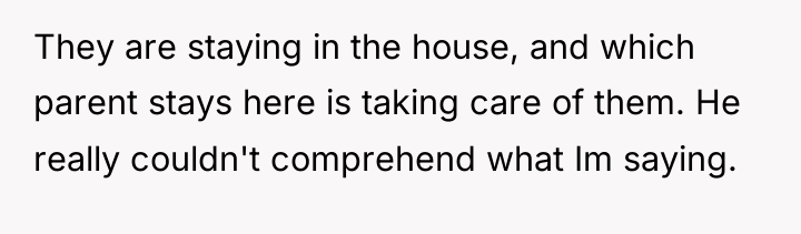 They are staying in the house, and which parent stays...