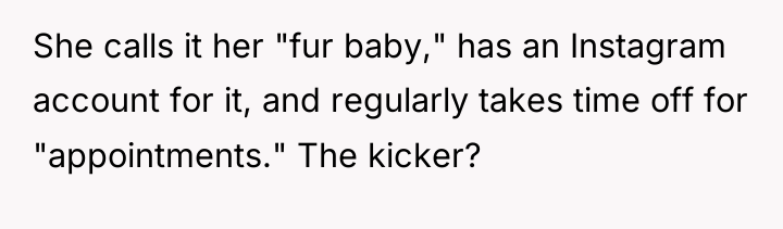 She calls it her "fur baby," has an Instagram account...