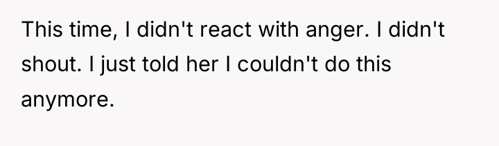 This time, I didn't react with anger. I didn't shout....