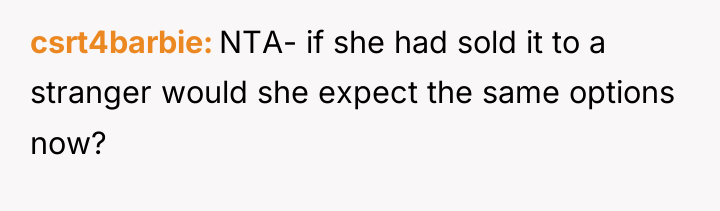 csrt4barbie NTA- if she had sold it to a stranger...