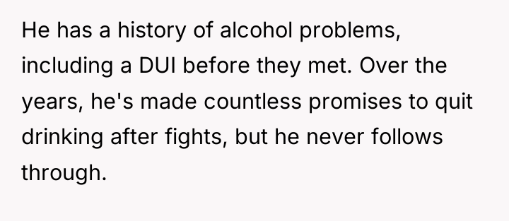 He has a history of alcohol problems, including a DUI...