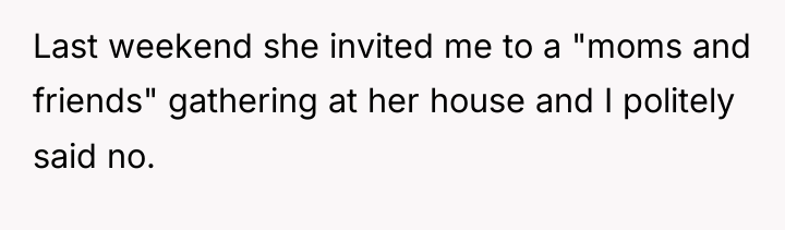 Last weekend she invited me to a "moms and friends"...