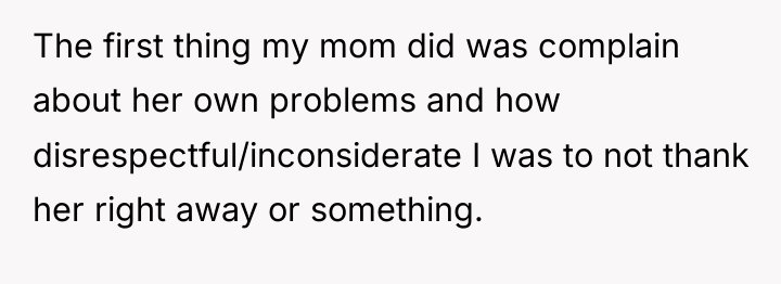 The first thing my mom did was complain about her...