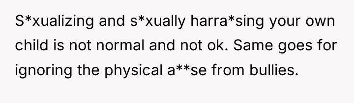 S*xualizing and s*xually harra*sing your own child is not normal...