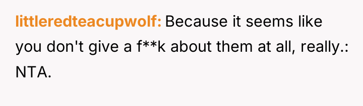littleredteacupwolf Because it seems like you don't give a f**k...
