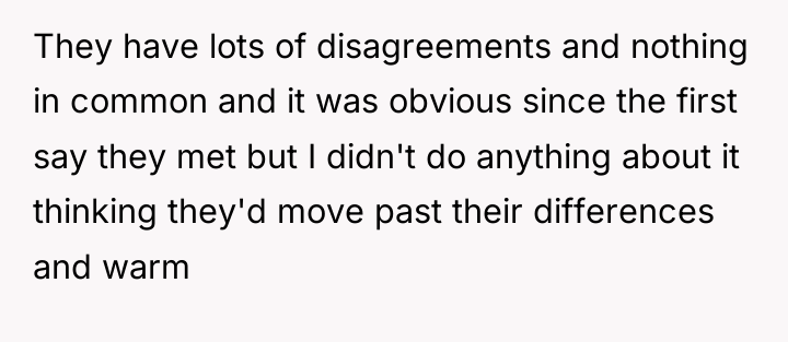 They have lots of disagreements and nothing in common and...