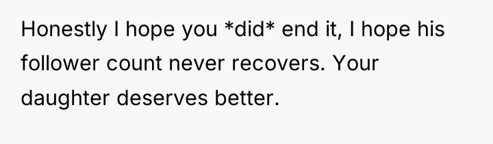 Honestly I hope you *did* end it, I hope his...