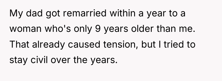 My dad got remarried within a year to a woman...