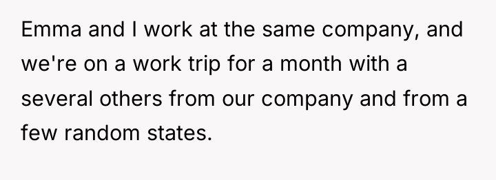 Emma and I work at the same company, and we're...