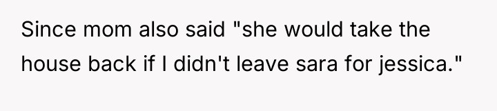 Since mom also said "she would take the house back...