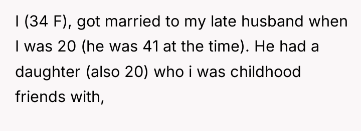 I (34 F), got married to my late husband when...