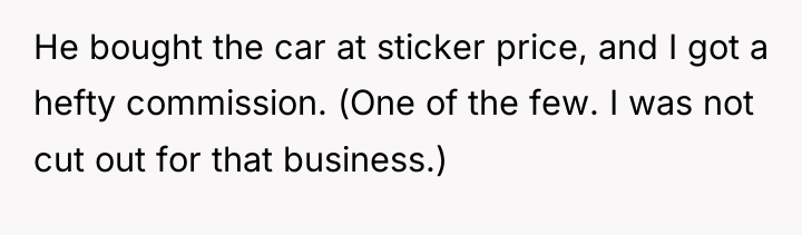 He bought the car at sticker price, and I got...