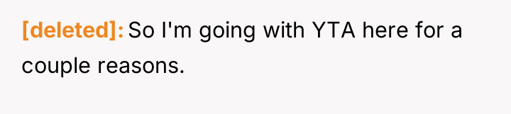 [deleted] So I'm going with YTA here for a couple...