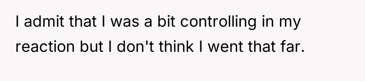 I admit that I was a bit controlling in my...