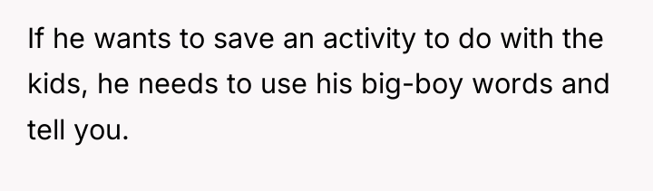 If he wants to save an activity to do with...