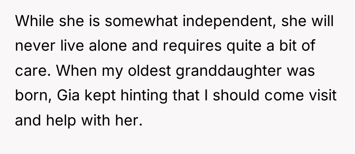 While she is somewhat independent, she will never live alone...