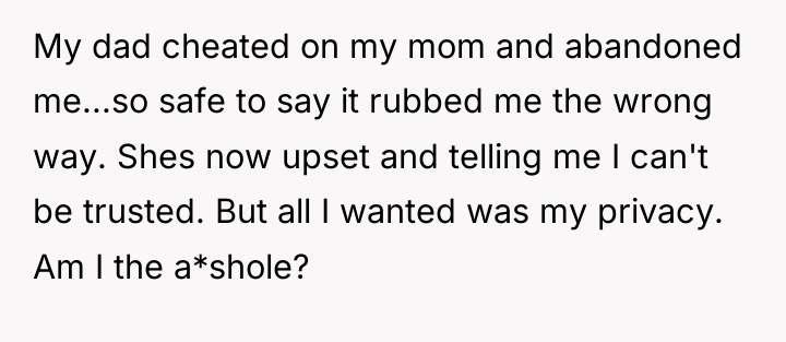 My dad cheated on my mom and abandoned me...so safe...