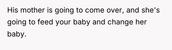His mother is going to come over, and she's going...