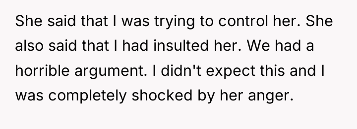 She said that I was trying to control her. She...