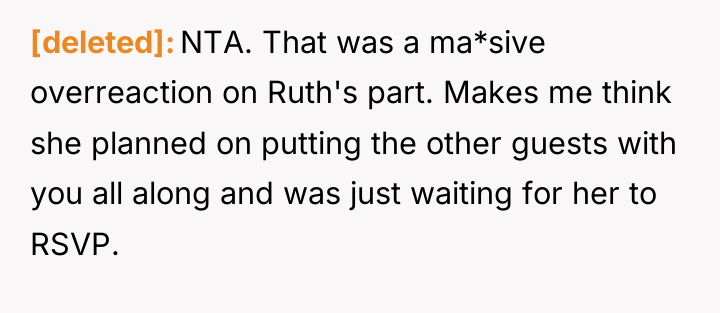 [deleted] NTA. That was a ma*sive overreaction on Ruth's part....