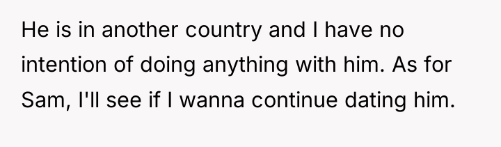 He is in another country and I have no intention...