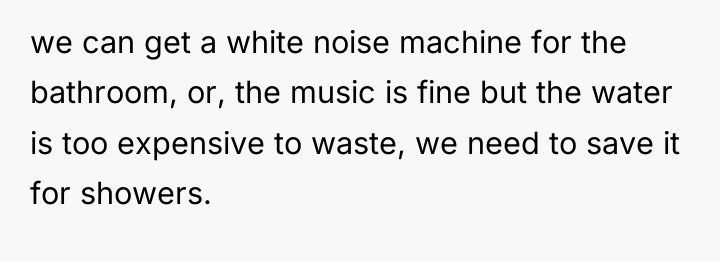 we can get a white noise machine for the bathroom,...