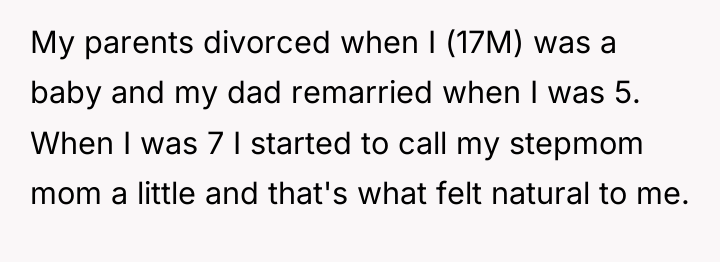 My parents divorced when I (17M) was a baby and...