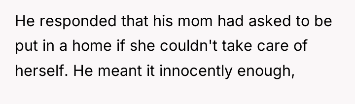 He responded that his mom had asked to be put...