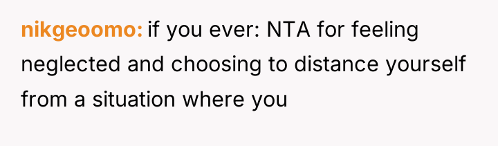nikgeoomo if you ever: NTA for feeling neglected and choosing...
