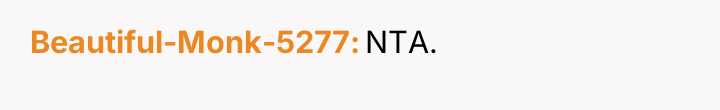 Beautiful-Monk-5277 NTA.