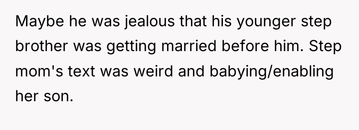 Maybe he was jealous that his younger step brother was...