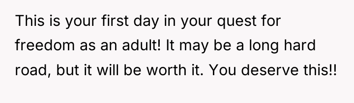 This is your first day in your quest for freedom...