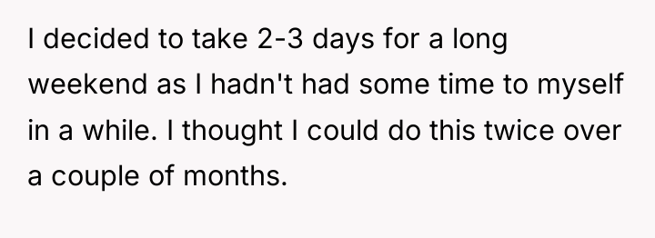 I decided to take 2-3 days for a long weekend...
