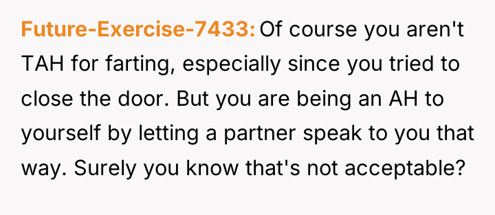 Future-Exercise-7433 Of course you aren't TAH for farting, especially since...