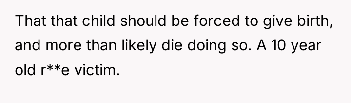 That that child should be forced to give birth, and...