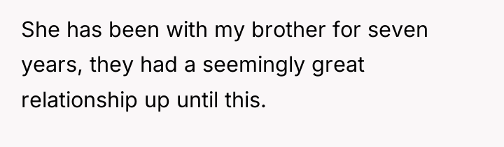 She has been with my brother for seven years, they...