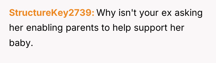StructureKey2739 Why isn't your ex asking her enabling parents to...