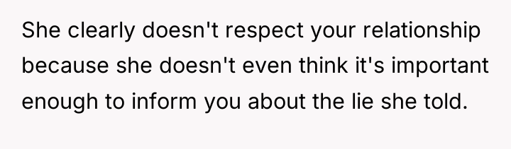 She clearly doesn't respect your relationship because she doesn't even...