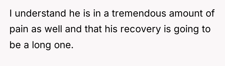 I understand he is in a tremendous amount of pain...