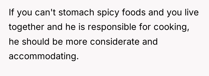 If you can't stomach spicy foods and you live together...
