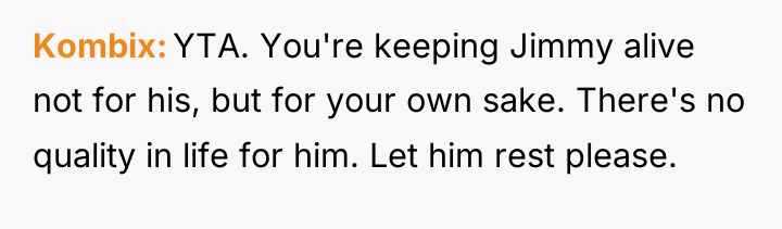 Kombix YTA. You're keeping Jimmy alive not for his, but...