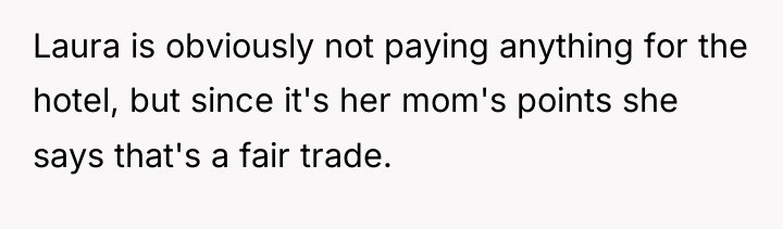 Laura is obviously not paying anything for the hotel, but...