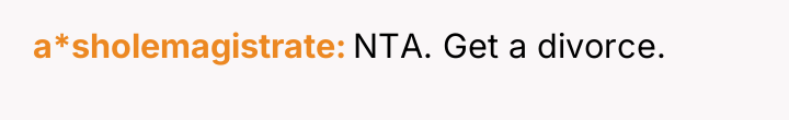 a*sholemagistrate NTA. Get a divorce.