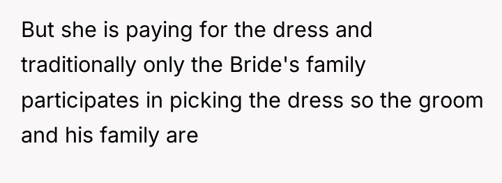 But she is paying for the dress and traditionally only...