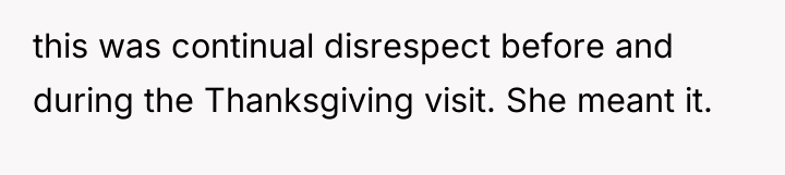 this was continual disrespect before and during the Thanksgiving visit....