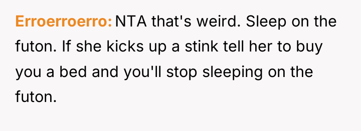 Erroerroerro NTA that's weird. Sleep on the futon. If she...
