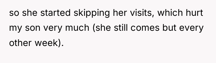 so she started skipping her visits, which hurt my son...