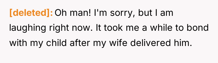 [deleted] Oh man! I'm sorry, but I am laughing right...