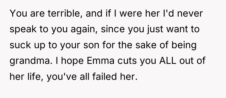 You are terrible, and if I were her I'd never...